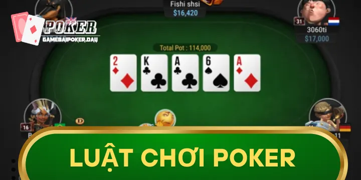Luật chơi Poker quy định cơ bản bất cứ thành viên nào cũng phải biết