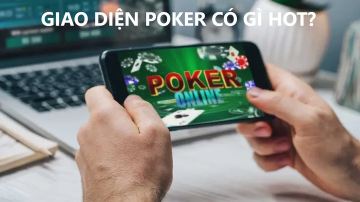 Lý do Poker cập nhật giao diện mới