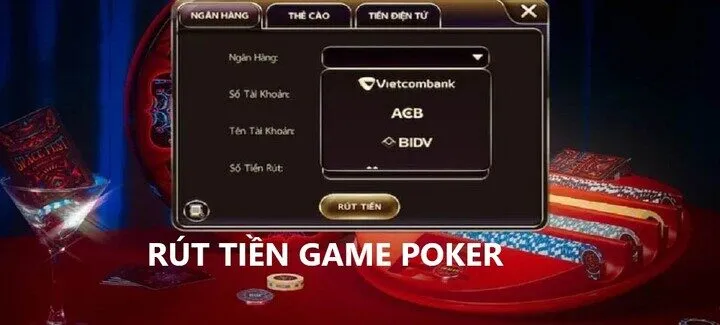 Hướng Dẫn Rút Tiền game Poker chi tiết từ A đến Z