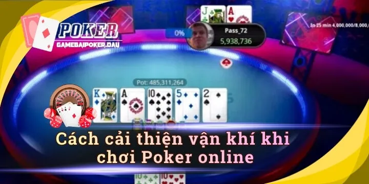 Cách cải thiện vận khí khi chơi Poker online – Tăng may mắn hay tăng bản lĩnh?