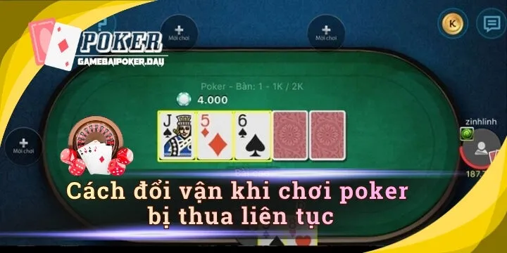 Cách đổi vận khi chơi poker bị thua liên tục hiệu quả