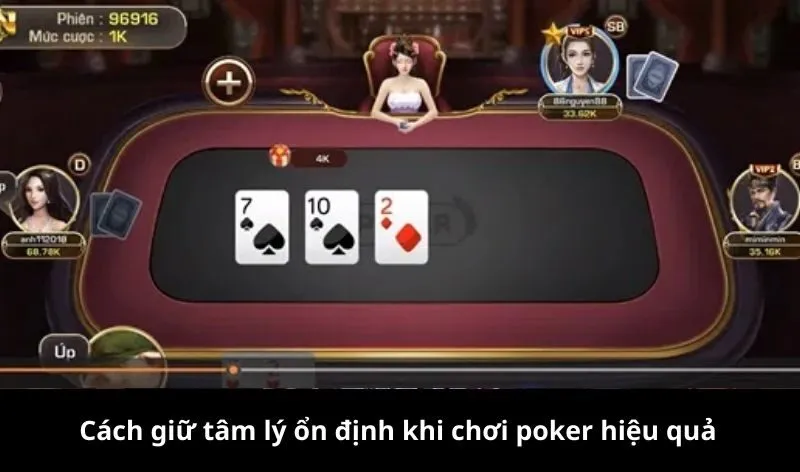 Cách giữ tâm lý ổn định khi chơi poker hiệu quả