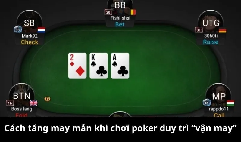 Cách tăng may mắn khi chơi poker duy trì “vận may”