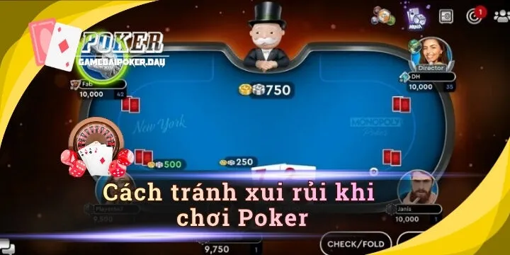 Cách tránh xui rủi khi chơi Poker – Bí quyết giữ vững tâm lý