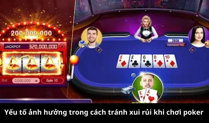 Yếu tố ảnh hưởng trong cách tránh xui rủi khi chơi poker
