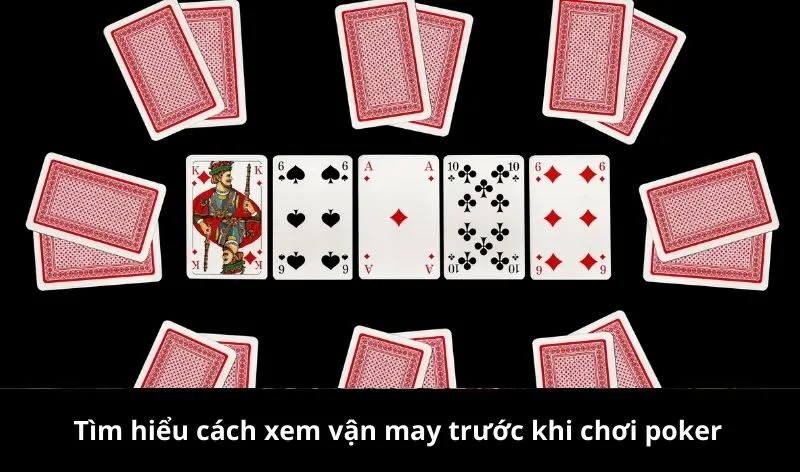 Tìm hiểu cách xem vận may trước khi chơi poker