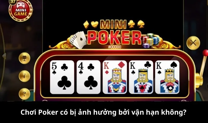 Chơi Poker có bị ảnh hưởng bởi vận hạn không?
