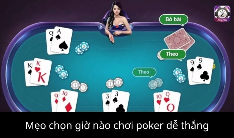 Mẹo chọn giờ nào chơi poker dễ thắng