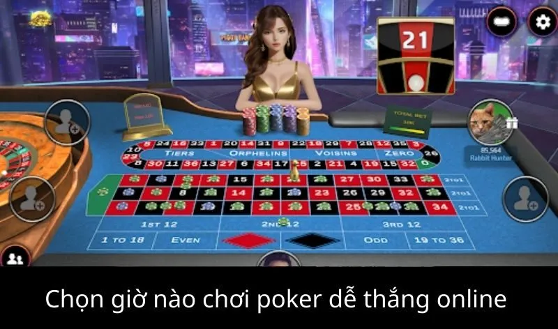 Chọn giờ nào chơi poker dễ thắng online và offline