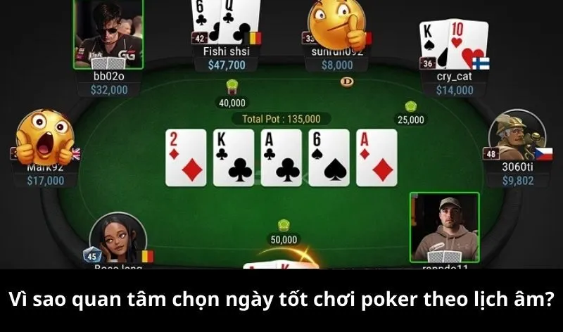 Vì sao quan tâm chọn ngày tốt chơi poker theo lịch âm?