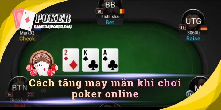 Cách tăng may mắn khi chơi poker online và nâng cao tỷ lệ thắng